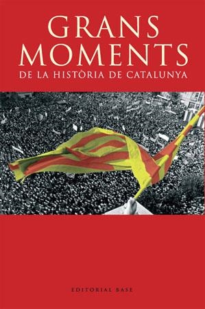 GRANS MOMENTS DE LA HISTORIA DE CATALUNYA | 9788485031580 | FIGUERAS , JOSEP MARIA