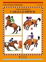 CÓMO MONTAR UN CABALLO DIFÍCIL (GUÍAS ECUESTRES ILUSTRADAS) | 9788425517549 | WOOD, PERRY