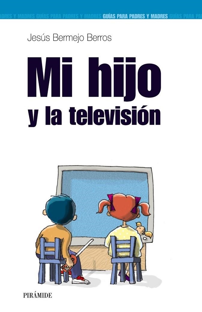 MI HIJO Y LA TELEVISIÓN | 9788436820188 | BERMEJO BERROS, JESÚS