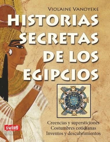 HISTORIAS SECRETAS DE LOS EGIPCIOS | 9788496746749 | VANOYEKE, VIOLAINE