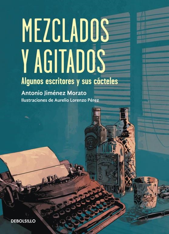 MEZCLADOS Y AGITADOS. LOS ESCRITORES Y SUS COCTELES | 9788499898896 | JIMENEZ, ANTONIO