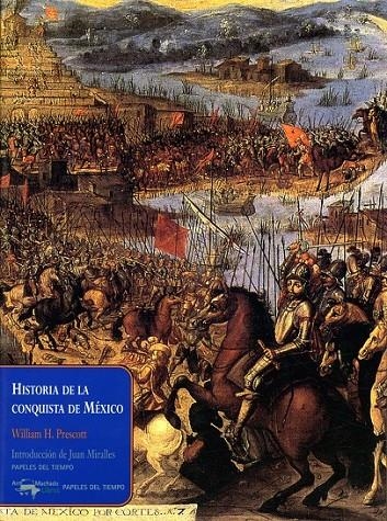 HISTORIA DE LA CONQUISTA DE MEXICO | 9788477742371 | PRESCOTT, WILLIAM H.