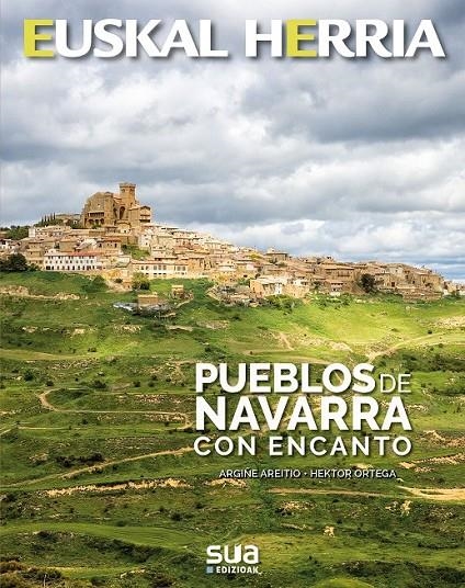 PUEBLOS DE NAVARRA CON ENCANTO -EUSKAL HERRIA LIBR | 9788482166988 | ORTEGA LAHERA, HEKTOR/AREITIO ELORRIAGA, ARGIÑE