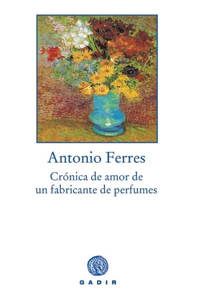 CRONICA DE AMOR DE UN FABRICANTE DE PERFUMES | 9788493474898 | FERRES, ANTONIO (1924- )