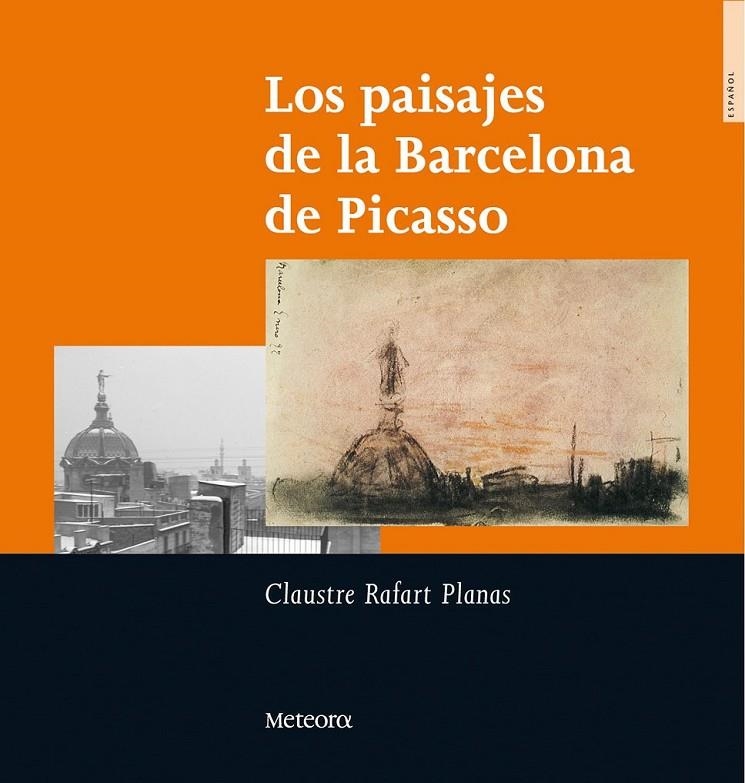 PAISAJES DE LA BARCELONA DE PICASSO | 9788495623515 | RAFART PLANAS, CLAUSTRE