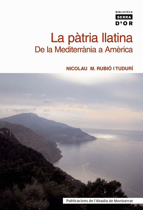 PATRIA LLATINA, LA : DE LA MEDITERRANIA A AMERICA | 9788484157922 | RUBIO I TUDURI, NICOLAU M.