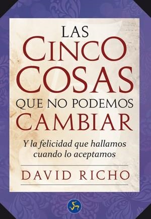 CINCO COSAS QUE NO PODEMOS CAMBIAR : Y LA FELICIDAD QUE | 9788495973894 | RICHO, DAVID (1940- ) [VER TITULOS]