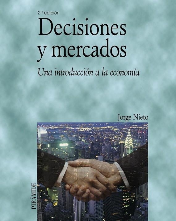 DECISIONES Y MERCADOS : UNA INTRODUCCION A LA ECONOMIA | 9788436820560 | NIETO VAZQUEZ, JORGE