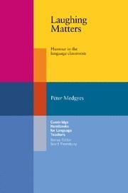 LAUGHING MATTERS : HUMOUR IN THE LANGUAGE CLASSROOM | 9780521799607 | MEDGYES, PETER