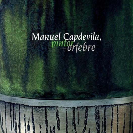 MANUEL CAPDEVILA PINTOR + ORFEBRE | 9788484152613 | VARIOS AUTORES