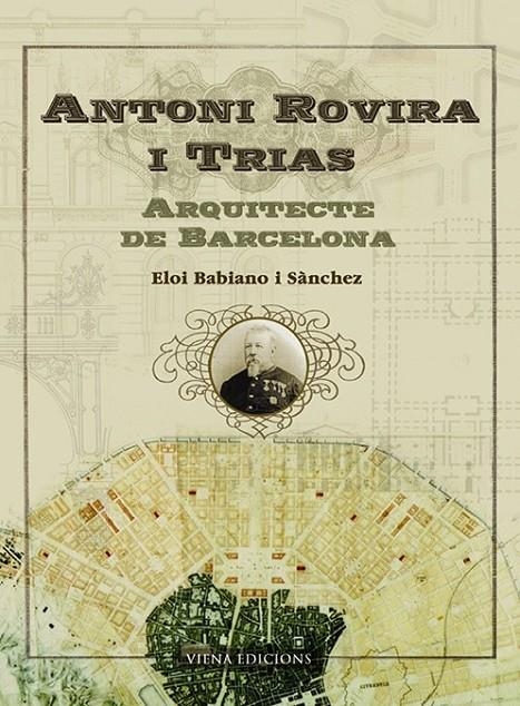 ANTONI ROVIRA I TRIAS, ARQUITECTE DE BARCELONA | 9788483304358 | BABIANO SANCHEZ, ELOI