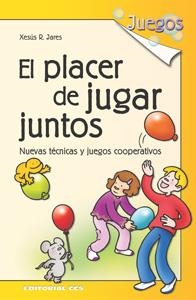 PLACER DE JUGAR JUNTOS : TECNICAS Y JUEGOS COOPERATIVOS | 9788483168202 | JARES, XESUS R.