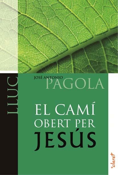 CAMI OBERT PER JESUS LLUC | 9788498466522 | PAGOLA,JOSE ANTONIO