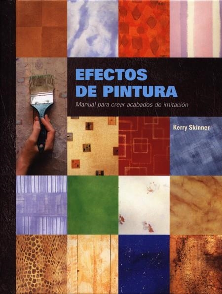 EFECTOS DE PINTURA : MANUAL PARA CREAR ACABADOS DE IMITACION | 9788495376596 | SKINNER, KERRY