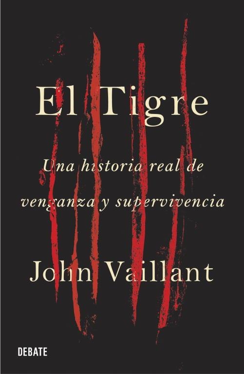 TIGRE . UNA HISTORIA REAL DE VENGANZA Y SUPERVIVENCIA  ** | 9788499920269 | VAILLANT, JOHN