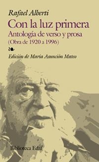 CON LA LUZ PRIMERA : ANTOLOGIA DE VERSO Y PROSA | 9788441409767 | ALBERTI, RAFAEL