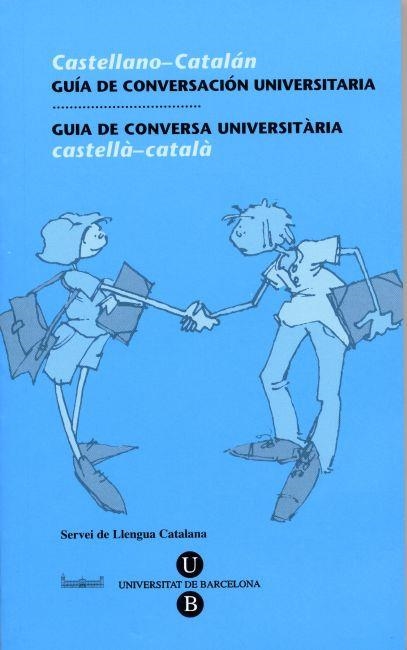 GUIA DE CONVERSA UNIVERSITARIA : CASTELLA-CATALA = CATALA-CA | 9788447526550 | UNIVERSIDAD DE BARCELONA. SERVICIO DE LENGUA CATAL