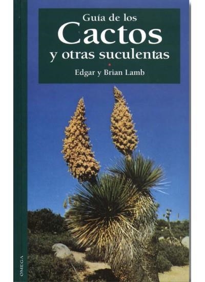 GUÍA DE LOS CACTOS Y OTRAS SUCULENTAS | 9788428211864 | LAMB, EDGAR; LAMB, BRIAN