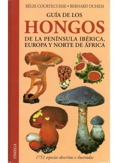 GUIA DE LOS HONGOS DE LA PENINSULA IBERICA, EUROPA Y NORTE A | 9788428214018 | DUHEM, B - COURTECUISSE,R