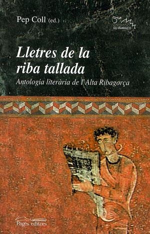 LLETRES DE LA RIBA TALLADA: ANTOLOGIA LITERARIA DE L'ALTA RI | 9788497791649 | COLL, PEP (ED.)