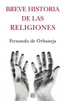 BREVE HISTORIA DE LAS RELIGIONES | 9788466652711 | DE ORBANEJA ARAGON, FERNANDO