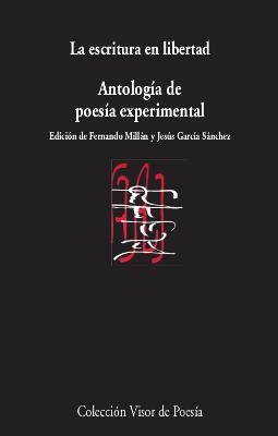 ESCRITURA EN LIBERTAD : ANTOLOGIA DE POESIA EXPERIMENTAL | 9788475225814 | MILLÁN, FERNANDO/GARCÍA SÁNCHEZ, JESÚS