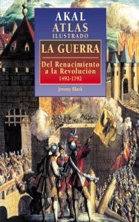 ATLAS ILUSTRADO DE LA GUERRA : RENACIMIENTO A REVOLUCION | 9788446009795 | BLACK, JEREMY