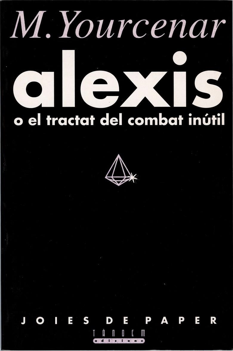 ALEXIS O EL TRACTAT DEL COMBAT INUTIL | 9788481310535 | YOURCENAR, MARGUERITE