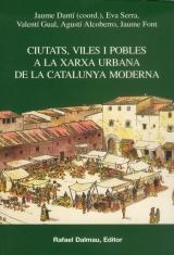 CIUTATS, VILES I POBLES A LA XARXA URBANA CATALUNYA MODERNA | 9788423206872 | DANTI, JAUME