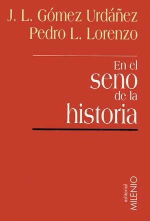 EN EL SENO DE LA HISTORIA | 9788489790704 | GOMEZ URDAÑEZ, J.L. LORENZO, PEDRO L.