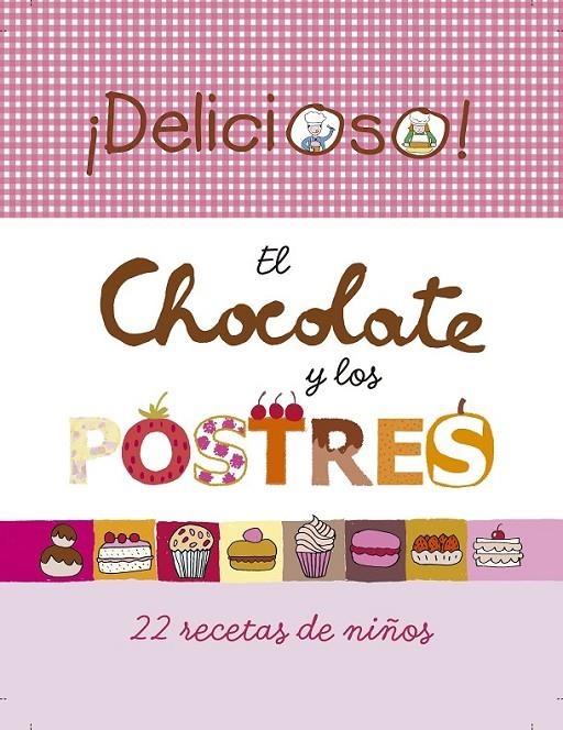 DELICIOSO! EL CHOCOLATE Y LOS POSTRES | 9788448834494 | MILA EDITIONS