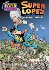 SUPER LOPEZ A TODA CRISIS  N 55 | 9788466643184 | JAN