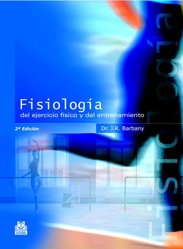 FISIOLOGIA DEL EJERCICIO FISICO Y DEL ENTRENAMIENTO | 9788480195898 | BARBANY, J.R.