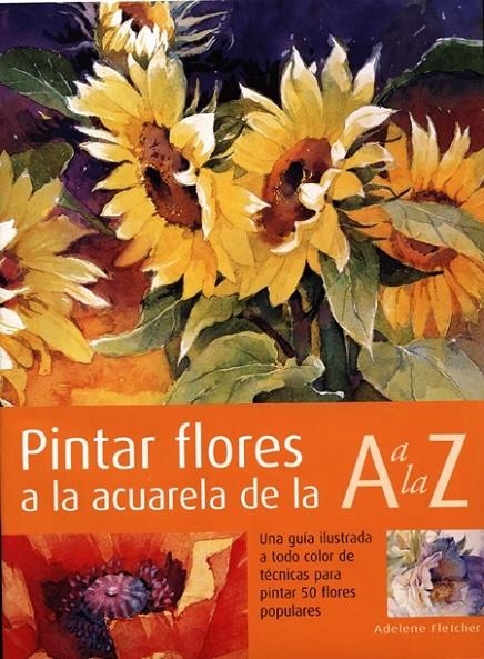 PINTAR FLORES DE LA A A LA Z | 9788495376541 | FLETCHER, ADELENE