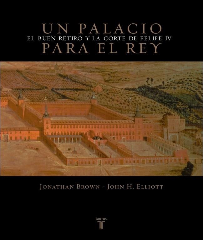 UN PALACIO PARA EL REY | 9788430605248 | BROWN, JONATHAN-ELLIOTT, JOHN H.