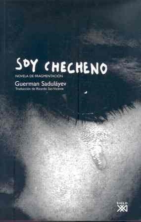 SOY CHECHENO : NOVELA DE FRAGMENTACION | 9788432313288 | SADULAYEV, GUERMAN