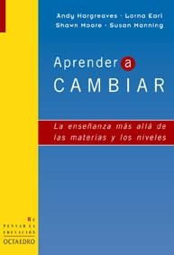 APRENDER A CAMBIAR. LA ENSEÑANZA MAS ALLA DE LA MATERIA Y LO | 9788480635042 | HARGRAVES, ANDY; ERAL, LORNA; MOORE, S.