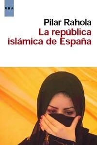 REPUBLICA ISLAMICA DE ESPAÑA, LA | 9788498679861 | RAHOLA MARTINEZ, PILAR