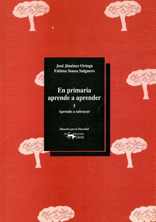 EN PRIMARIA APRENDE A APRENDER 5 APRENDE A SUBRAYAR | 9788477742838 | JIMENEZ ORTEGA, JOSE-SOUSA SALGUERO, FATIMA