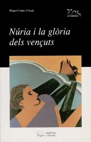 NURIA I LA GLORIA DELS VENÇUTS | 9788479356705 | LOPEZ CRESPI, MIQUEL