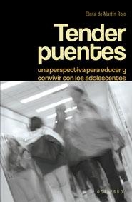 TENDER PUENTES : PERSPECTIVA EDUCAR Y CONVIVIR ADOLESCENTES | 9788480637930 | MARTIN ROJO, ELENA DE