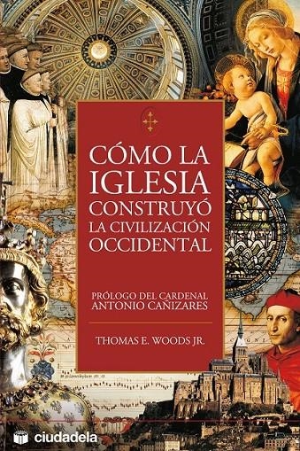 COMÓ LA IGLESIA CONSTRUYÓ LA CIVILIZACIÓN OCCIDENTAL | 9788496836051 | WOODS, THOMAS E.