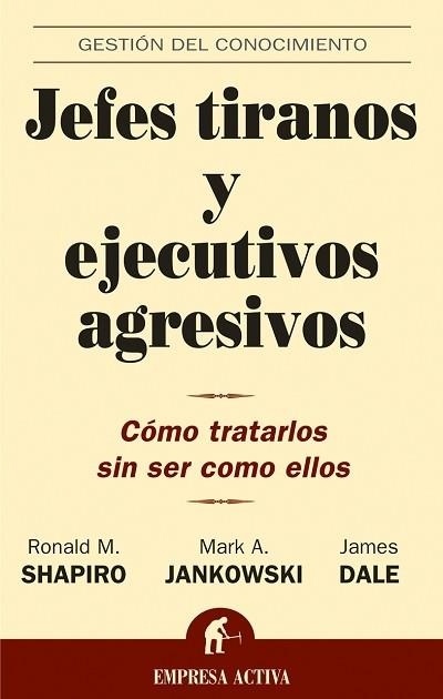 JEFES TIRANOS Y EJECTIVOS AGRESIVOS | 9788495787965 | SHAPIRO, RONALD M. ; JANKOWSKI, MARK A.