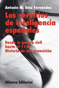 SERVICIOS DE INTELIGENCIA ESPAÑOLES : HISTORIA DE UNA TR | 9788420676036 | DIAZ FERNANDEZ, ANTONIO MANUEL (1971- )