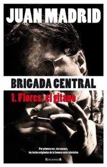 BRIGADA CENTRAL 1 FLORES EL GITANO | 9788466644167 | MADRID,JUAN