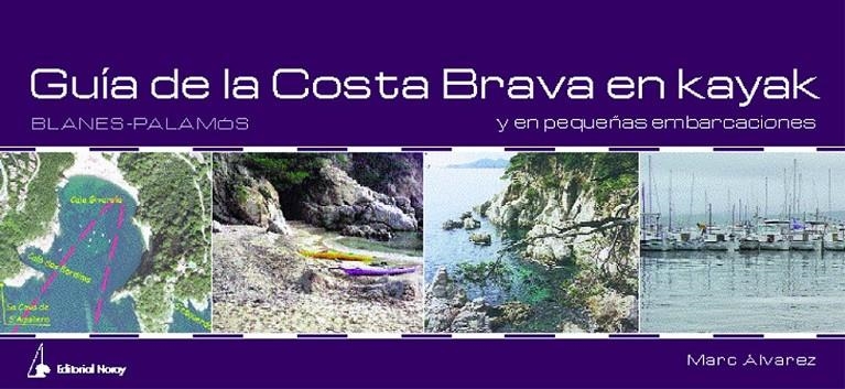 GUIA DE LA COSTA BRAVA EN KAYAK Y EN PEQUEÑAS EMBARCACIONES | 9788474861440 | ALVAREZ, MARC