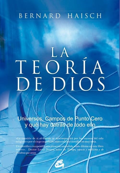 TEORIA DE DIOS : UNIVERSOS, CAMPOS DE PUNTO CERO Y QUE HA | 9788484451785 | HAISCH, BERNARD