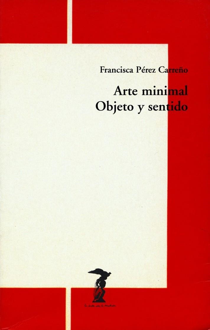 ARTE MINIMAL : OBJETO Y SENTIDO | 9788477746270 | PEREZ CARREÑO, FRANCISCA