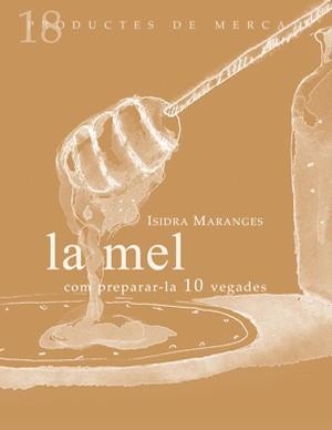 MEL : COM PREPARAR-LA, 10 VEGADES. LA | 9788493592134 | MARANGES PRAT, ISIDRA