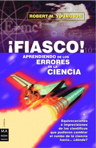 FIASCO! APRENDIENDO DE LOS ERRORES DE LA CIENCIA | 9788495601902 | YOUNGSON, ROBERT